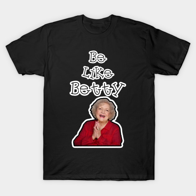 Be like betty T-Shirt by RANS.STUDIO